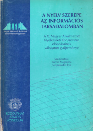 Stephanides va ; Bartha Magdolna (szerk.) - A nyelv szerepe az informcis trsadalomban