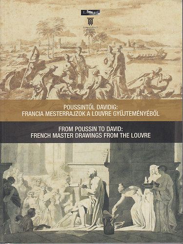 Jean-Franois Mjanes; Christophe Leribault; Vronique Goarin; Catherine Scheck - Poussintl Davidig: Francia mesterrajzok a Louvre gyjtemnybl (From Poussin to David: French Master Drawings from the Louvre)