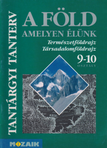 Makdi Mariann - A Fld, amelyen lnk 9-10. vfolyam - TANTRGYI TANTERV A KERETTANTERV ALAPJN KSZL HELYI TANTERVEKHEZ