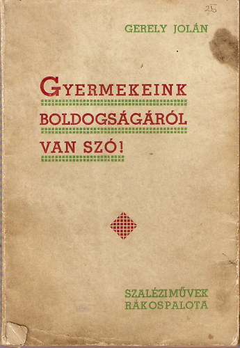 Gerely Jol�n - Gyermekeink boldogs�g�r�l van sz�!
