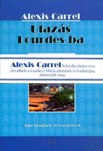 Alexis Carrel - Utazs Lourdes-ba