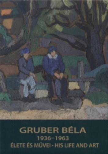 Gruber Béla élete és művei - His life and art 1936-1963
