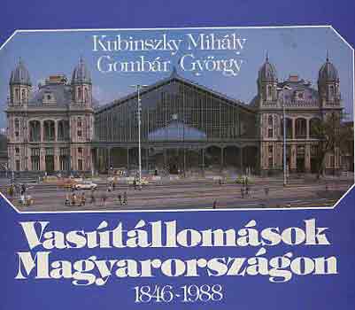 Kubinszky M.-Gomb�r Gy. - Vas�t�llom�sok Magyarorsz�gon 1846-1988