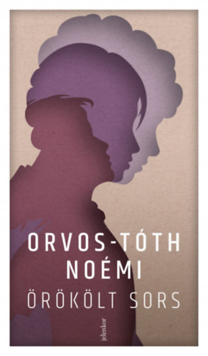 Orvos-Tóth Noémi, Almási Kitti - Örökölt sors - Családi sebek és a gyógyulás útjai + Szabad akarat