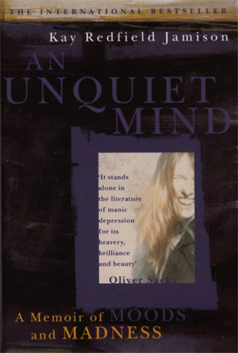 Kay Redfield Jamison - An Unquiet Mind: A Memoir of Moods and Madness