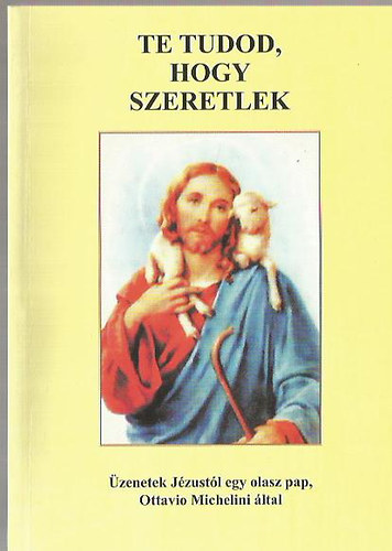 Ottavio Michelini - Te tudod, hogy szeretlek (I. k�tet)