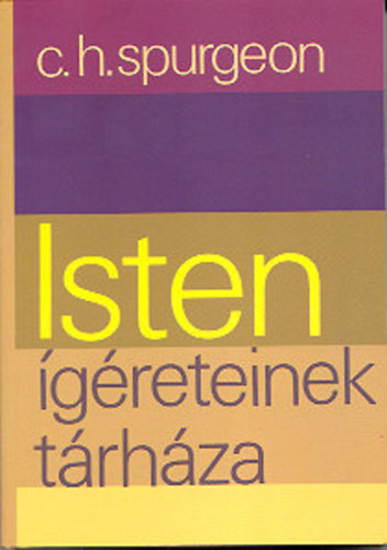 Charles H. Spurgeon - Isten greteinek trhza - azaz a hit csekkfzete naponknti hasznlatra, rvid gyakorlati magyarzatokkal