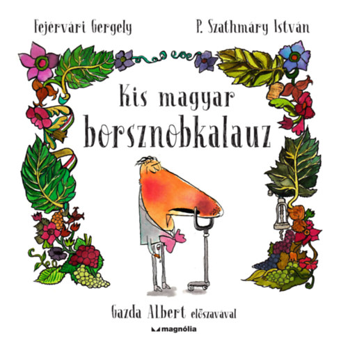 P. Szathmry Istvn Fejrvri Gergely - Kis magyar borsznobkalauz