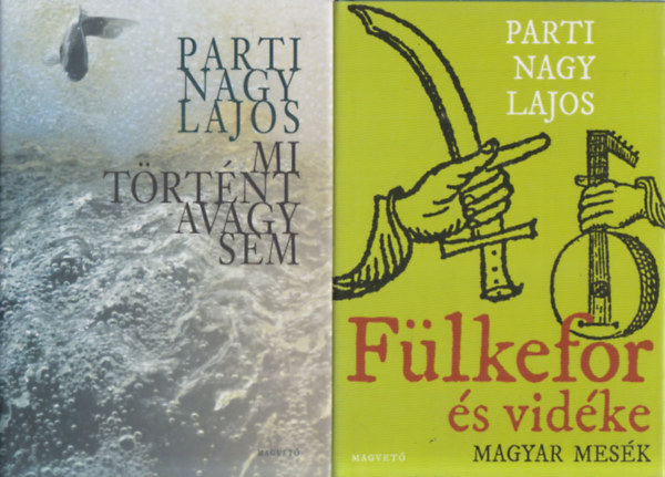 Parti Nagy Lajos - 2 db. Parti Nagy Lajos k�tet (Mi t�rt�net avagy sem + F�lkefor �s vid�ke)