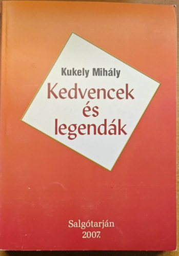 Kukely Mihály - Kedvencek és legendák