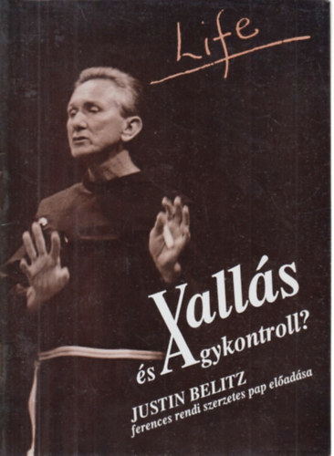 Justin Belitz - Valls s agykontroll? (Justin Belitz ferences szerzetes pap eladsa)