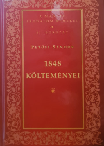 Petfi Sndor - 1848 kltemnyei ( Magyar Irodalom Remekei II.sorozat )