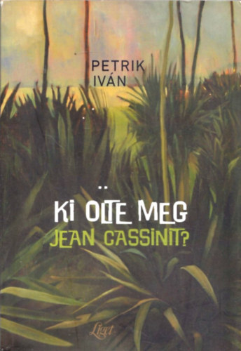 Petrik Iv�n - Ki �lte meg Jean Cassinit?