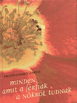 Meznyrdy Anette - Minden, amit a frfiak a nkrl tudnak