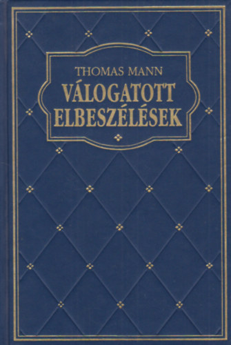 Thomas Mann - Thomas Mann válogatott elbeszélések