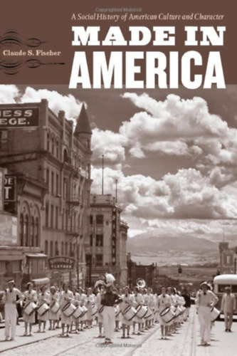 Claude S. Fischer - Made in America: A Social History of American Culture and Character