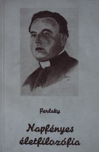 Perlaky Lajos - Napf�nyes �letfiloz�fia