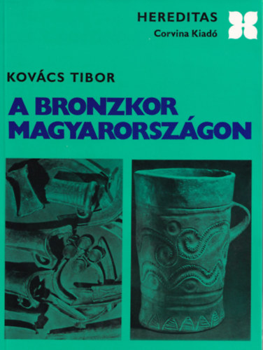 Tibor Kovcs - A bronzkor Magyarorszgon (Hereditas)