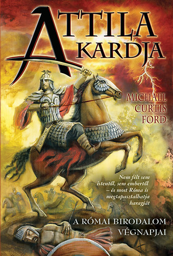 Michael Curtis Ford - Attila kardja