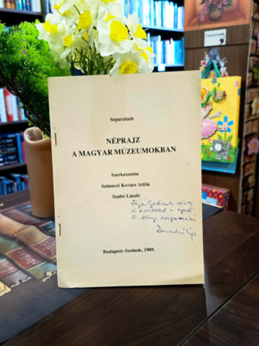 Selmeczi Kovács Attila, Szabó László Dankó Imre (szerk.) - A Pécs- Baranyai néprajzkutatásokról. Néprajz a magyar múzeumokban. Dedikált.