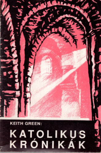 Keith Green - Katolikus Krnikk