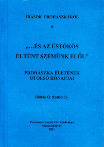 Barlay Ö. Szabolcs - Írások Prohászkáról 6.: "...és az üstökös eltűnt szemünk elől" - Prohászka életének utolsó hónapjai