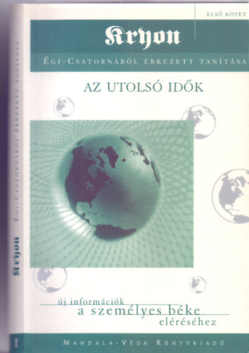 Lee Caroll - Kryon égi-csatornából érkezett tanítása - Első kötet - Az utolsó idők (új információk a személyes béke eléréséhez)