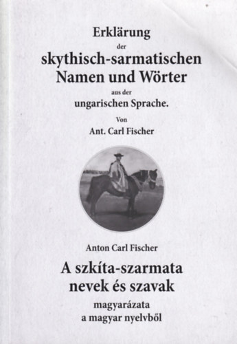 Anton Carl Fischer - A szk�ta-szarmata nevek �s szavak magyar�zata a magyar nyelvb�l