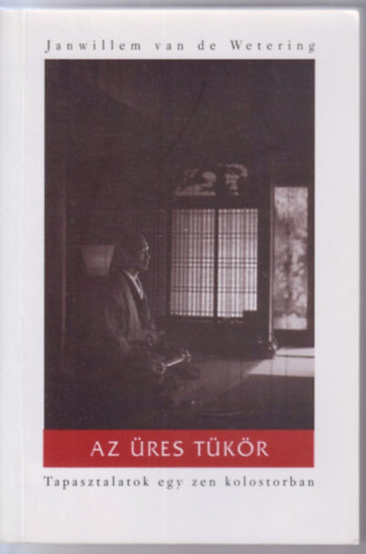 Janwillem Van De Wetering - Az üres tükör (Tapasztalatok egy zen kolostorban)