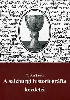 Ntri Tams - A salzburgi historiogrfia kezdetei