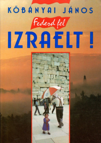 K�b�nyai J�nos - Fedezd fel Izraelt!