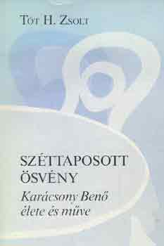 Tt H. Zsolt - Szttaposott svny -Karcsony Ben lete s mve