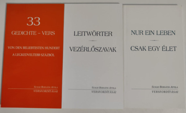 3db Szalki Bernáth Attila versfordításaiból: / 33 vers a legkedveltebb százból - 33 gedichte von den beliebtesten hundert / Vezérlőszavak - Leitwörter / Csak egy élet - Nur ein leben /