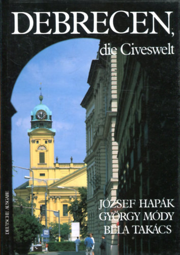 M�dy Gy�rgy, Tak�cs B�la Hap�k J�zsef - Debrecen, die Civeswelt 1693- 1993