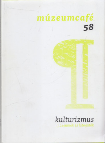 Grczi Emke  (fszerk.) - Mzeumcaf 58 - Kulturizmus - Mzeumok s ltogatk