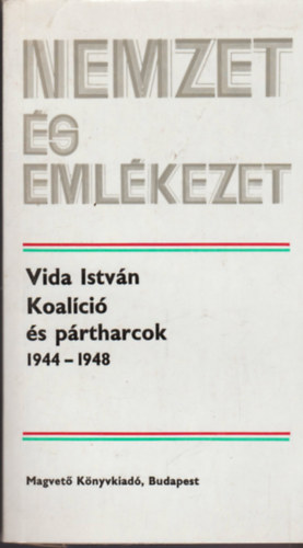 Vida Istvn - Koalci s prtharcok 1944-1948 (nemzet s emlkezet)
