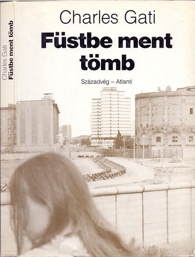 Charles Gati - Füstbe ment tömb