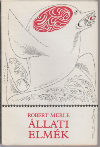 Robert Merle - �llati elm�k - Kass J�nos illusztr�ci�ival