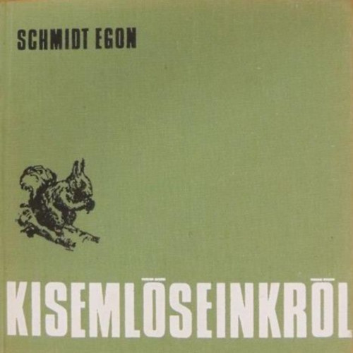 Schmidt Egon - Kisemlseinkrl (Snk, pelk s apr trsaik)