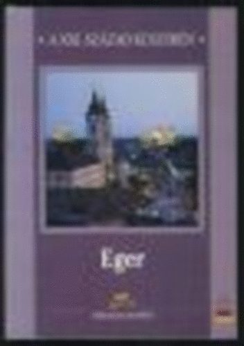 Guszmann� Nagy �gnes  (szerk.) - Eger-A XXI. sz�zad k�sz�b�n