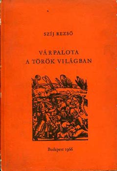 Sz�j Rezs� - V�rpalota a t�r�k vil�gban