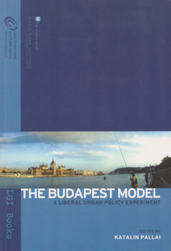 Pallai Katalin  (szerk.) - The Budapest Model - A Liberal Urban Policy Experiment