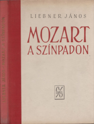 Jnos Liebner - Mozart a sznpadon. Dramaturgiai tanulmnyok