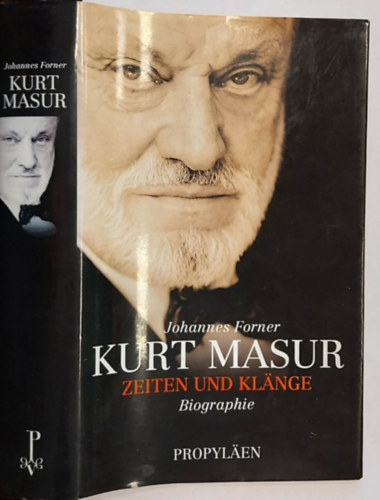Johannes Forner - Kurt Masur - Zeiten und Klnge - Biographie (Kurt Masur - idk s hangok - letrajz, nmet nyelven)
