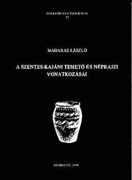 Madaras Lszl - A Szentes-Kajni temet s nprajzi vonatkozsai