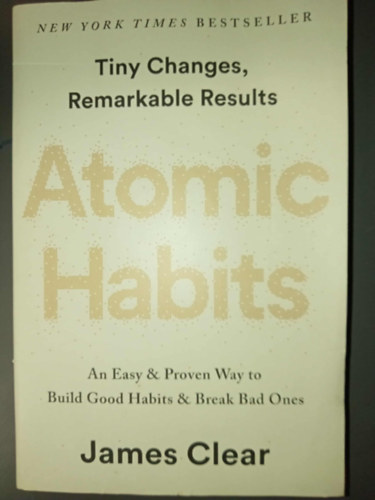 James Clear - Atomic Habits: An Easy & Proven Way to Build Good Habits & Break Bad Ones