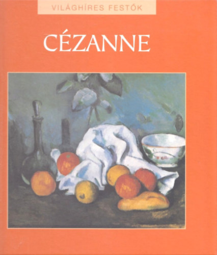 Hajnal Gabriella  (szerk.) - Czanne - Vilghres festk sorozat 10.