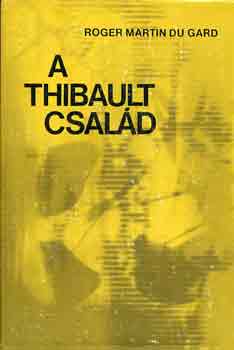 Roger Martin Du Gard - A Thibault csald I-III.