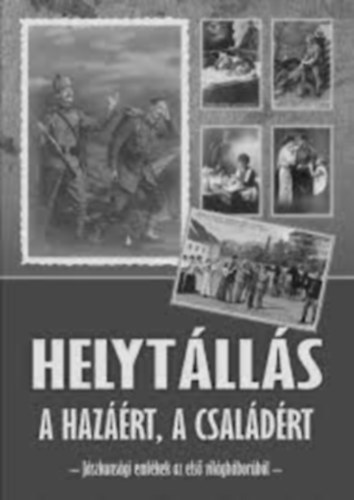 rsi Julianna  (szerk.) - HELYTLLS A HAZRT, A CSALDRT - JSZKUNSGI EMLKEK AZ ELS VILGHBORBL