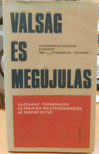 Vass Henrik  (szerk.) - Vlsg s megjuls - Tudomnyos lszak Budapest 1981. szeptember 29 - oktber 1. (Gazdasg, trsadalom s politika Magyarorszgon az MSZMP 25 ve)